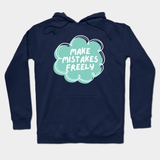 Make Mistakes Freely Hoodie